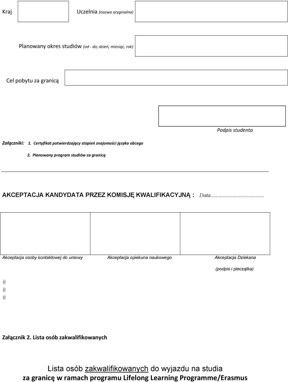 Planowany program studiów za granicą AKCEPTACJA KANDYDATA PRZEZ KOMISJĘ KWALIFIKACYJNĄ : Data.
