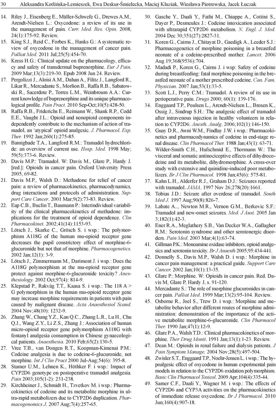 : A systematic review of oxycodone in the management of cancer pain. Palliat Med. 2011 Jul;25(5):454-70. 16. Kress H.G.