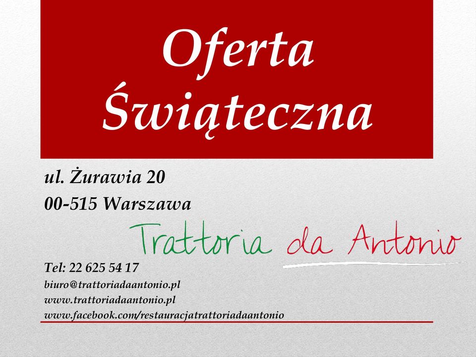 17 biuro@trattoriadaantonio.pl www.