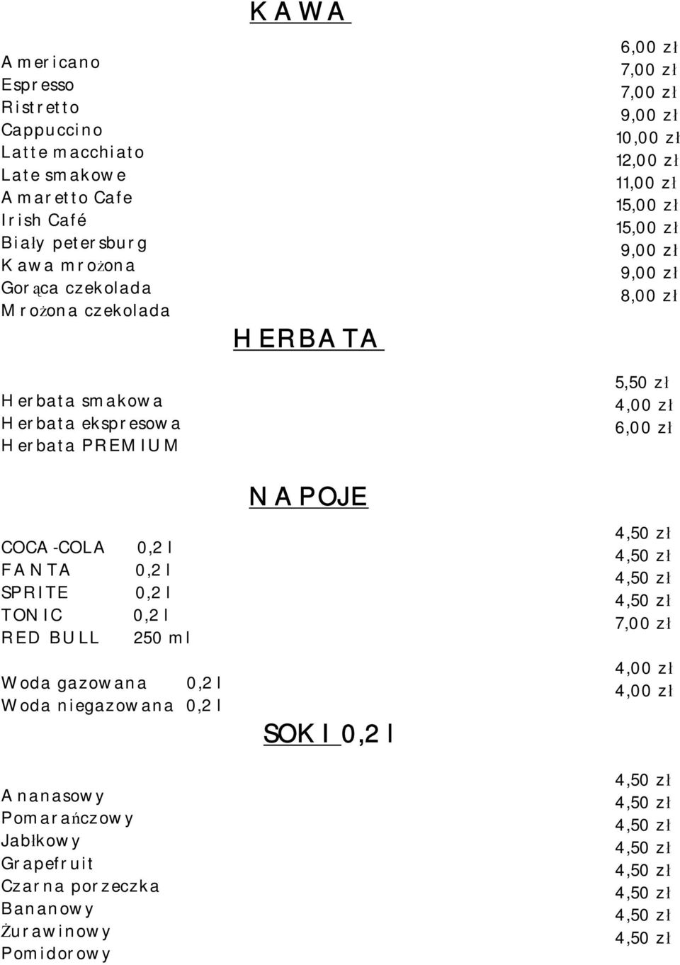 TONIC RED BULL 0,2 l 0,2 l 0,2 l 0,2 l 250 ml Woda gazowana 0,2 l Woda niegazowana 0,2 l Ananasowy Pomarańczowy Jabłkowy