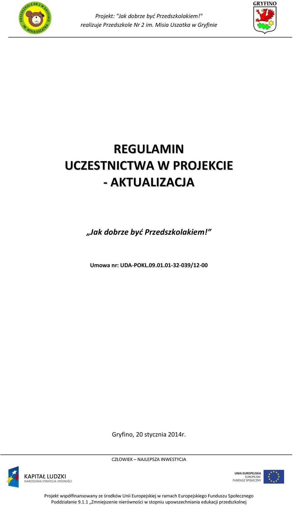 Przedszkolakiem! Umowa nr: UDA-POKL.