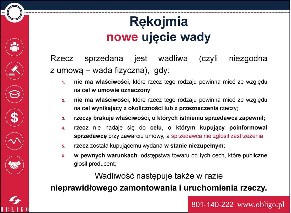nie ma właściwości, które rzecz tego rodzaju powinna mieć ze względu na cel wynikający z okoliczności lub z przeznaczenia rzeczy; 3.