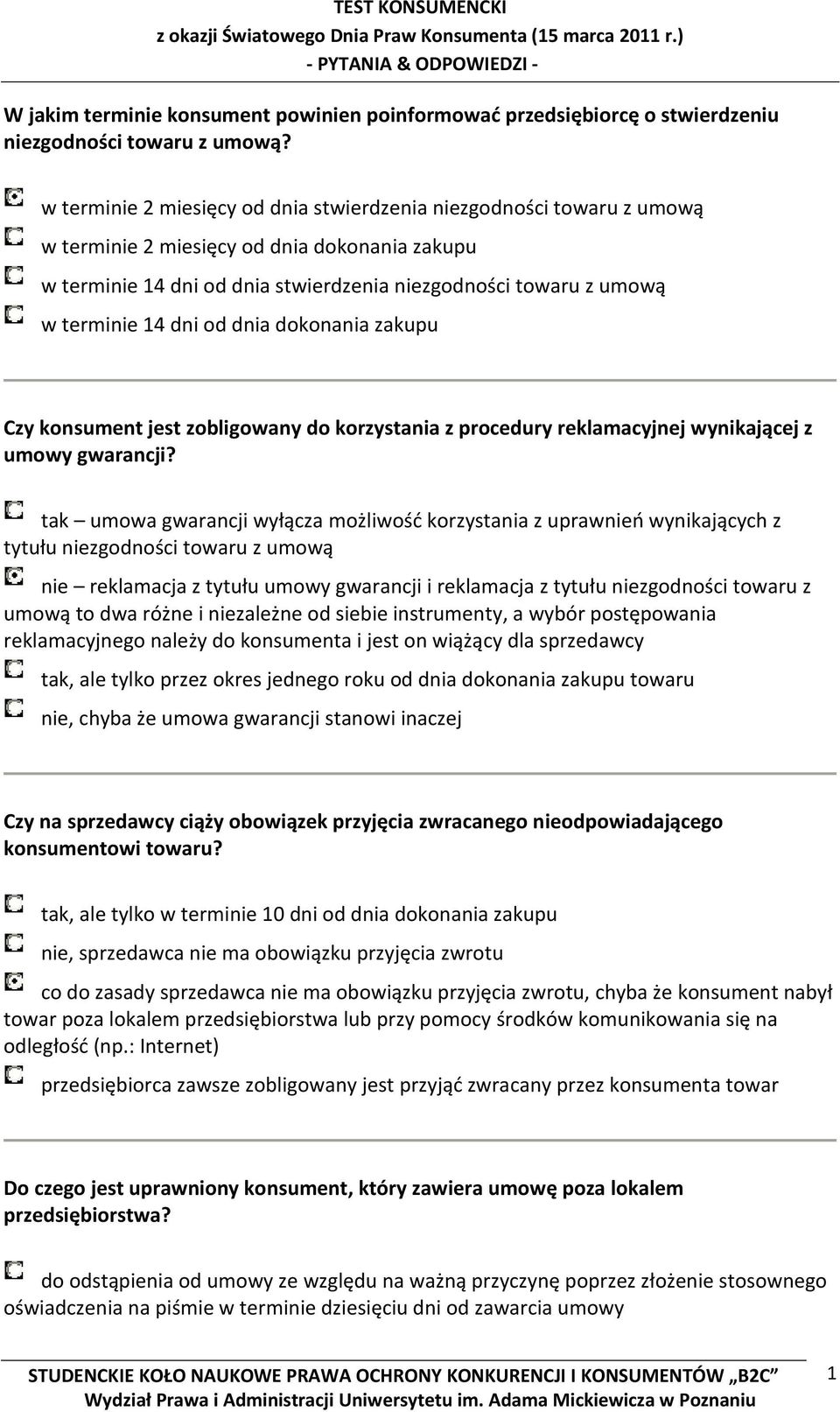 dni od dnia dokonania zakupu Czy konsument jest zobligowany do korzystania z procedury reklamacyjnej wynikającej z umowy gwarancji?