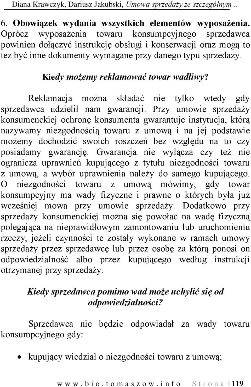 Kiedy możemy reklamować towar wadliwy? Reklamacja można składać nie tylko wtedy gdy sprzedawca udzielił nam gwarancji.