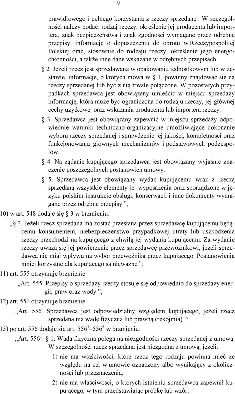 Rzeczypospolitej Polskiej oraz, stosownie do rodzaju rzeczy, określenie jego energochłonności, a także inne dane wskazane w odrębnych przepisach. 2.