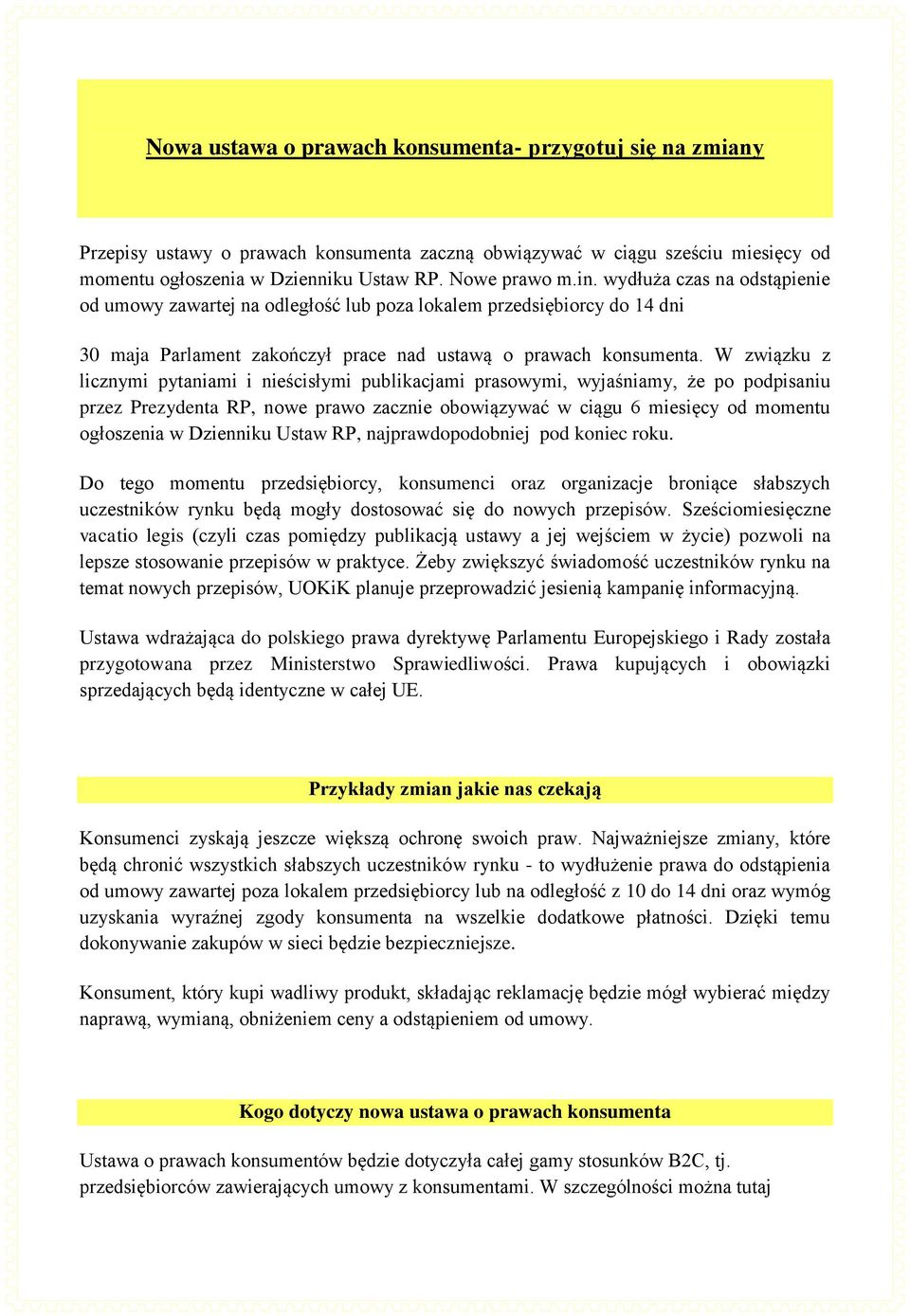 W związku z licznymi pytaniami i nieścisłymi publikacjami prasowymi, wyjaśniamy, że po podpisaniu przez Prezydenta RP, nowe prawo zacznie obowiązywać w ciągu 6 miesięcy od momentu ogłoszenia w