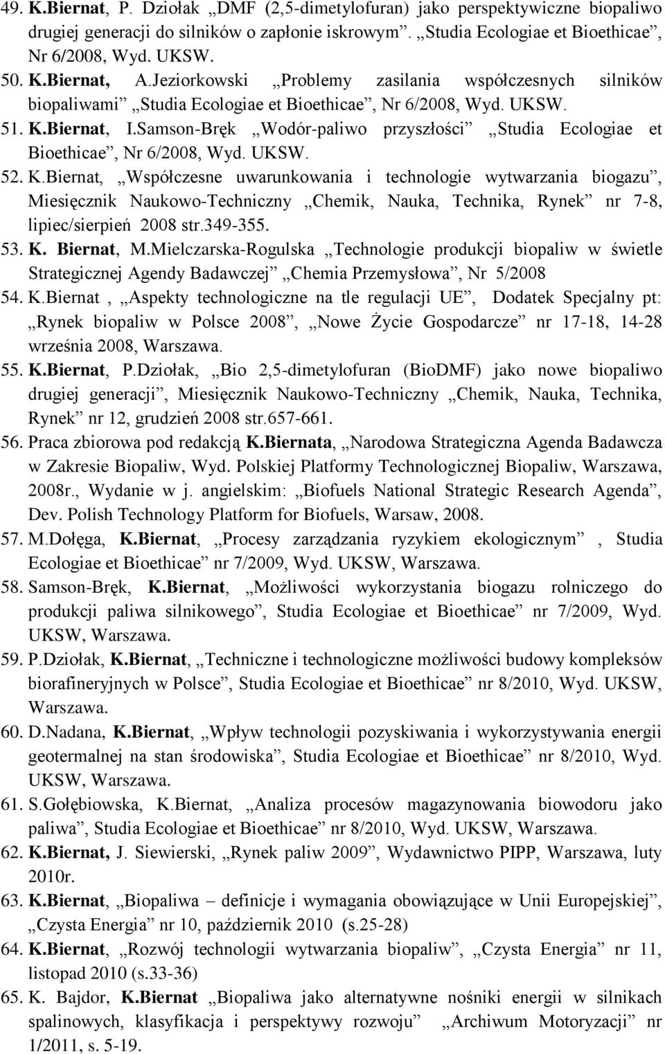 Samson-Bręk Wodór-paliwo przyszłości Studia Ecologiae et Bioethicae, Nr 6/2008, Wyd. UKSW. 52. K.