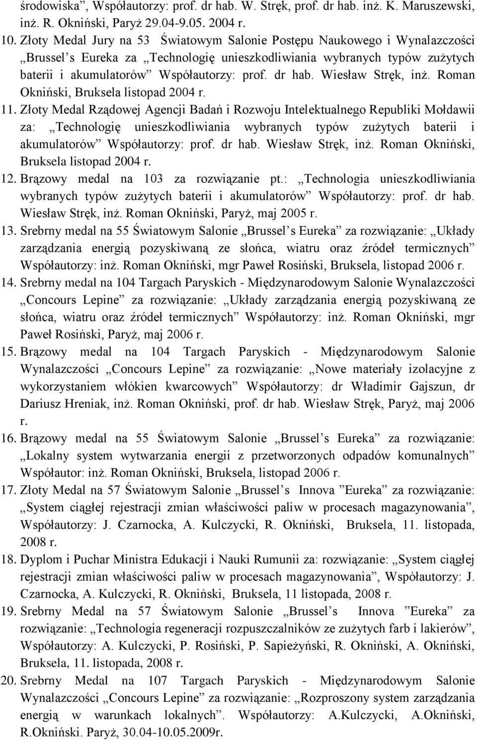 Wiesław Stręk, inż. Roman Okniński, Bruksela listopad 2004 r. 11.