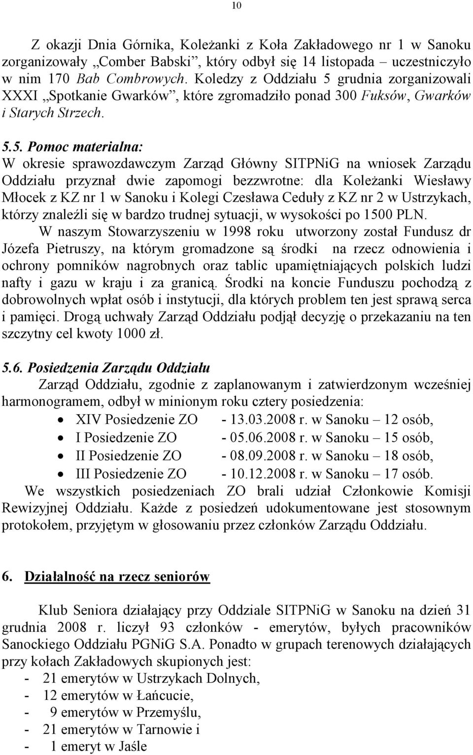 grudnia zorganizowali XXXI Spotkanie Gwarków, które zgromadziło ponad 300 Fuksów, Gwarków i Starych Strzech. 5.