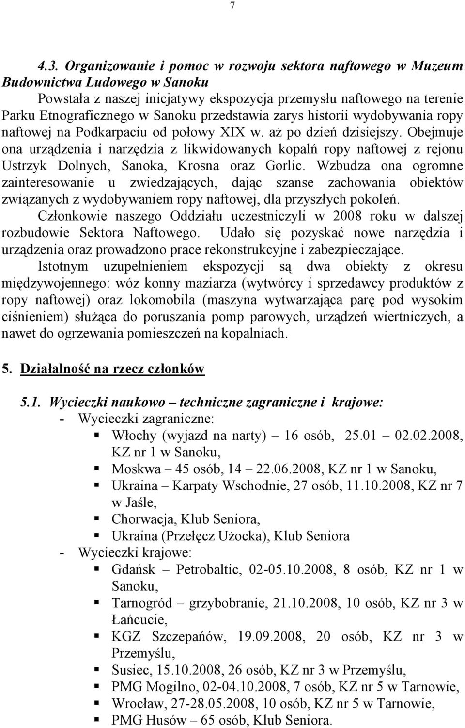 przedstawia zarys historii wydobywania ropy naftowej na Podkarpaciu od połowy XIX w. aŝ po dzień dzisiejszy.
