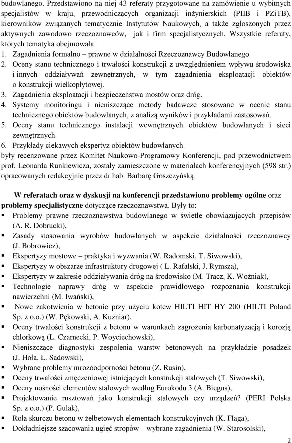 Naukowych, a także zgłoszonych przez aktywnych zawodowo rzeczoznawców, jak i firm specjalistycznych. Wszystkie referaty, których tematyka obejmowała: 1.