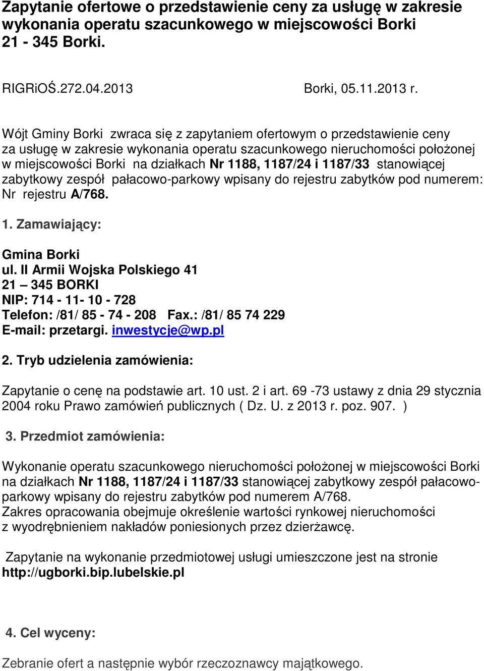i 1187/33 stanowiącej zabytkowy zespół pałacowo-parkowy wpisany do rejestru zabytków pod numerem: Nr rejestru A/768. 1. Zamawiający: Gmina Borki ul.