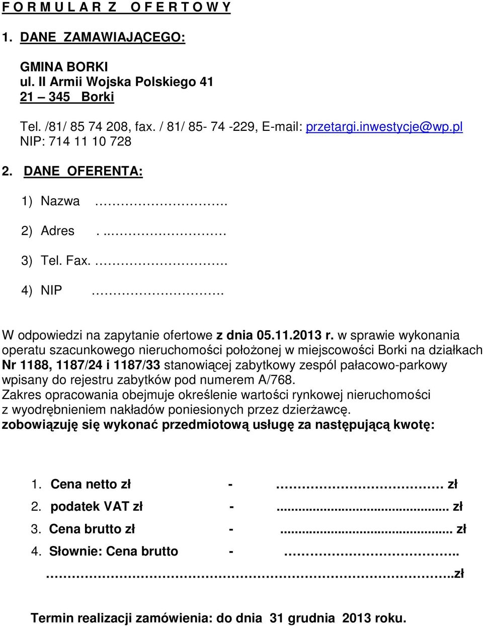 w sprawie wykonania operatu szacunkowego nieruchomości położonej w miejscowości Borki na działkach Nr 1188, 1187/24 i 1187/33 stanowiącej zabytkowy zespól pałacowo-parkowy wpisany do rejestru