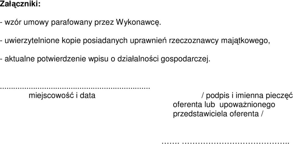 - aktualne potwierdzenie wpisu o działalności gospodarczej.