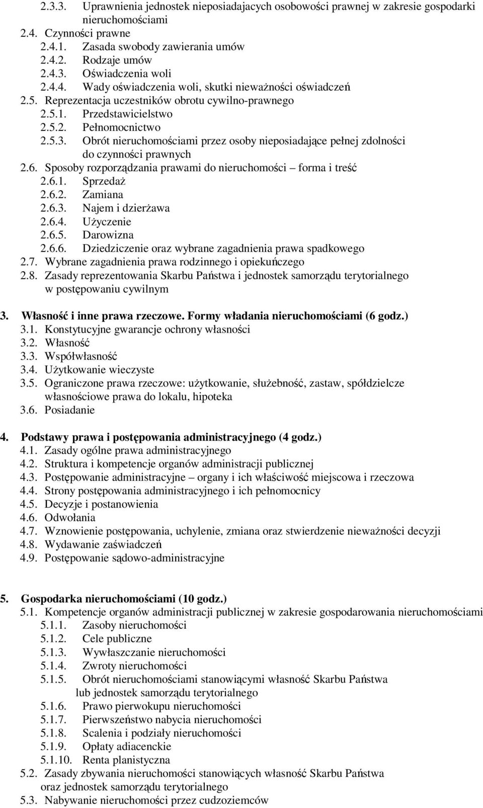 Obrót nieruchomociami przez osoby nieposiadajce pełnej zdolnoci do czynnoci prawnych 2.6. Sposoby rozporzdzania prawami do nieruchomoci forma i tre 2.6.1. Sprzeda 2.6.2. Zamiana 2.6.3.