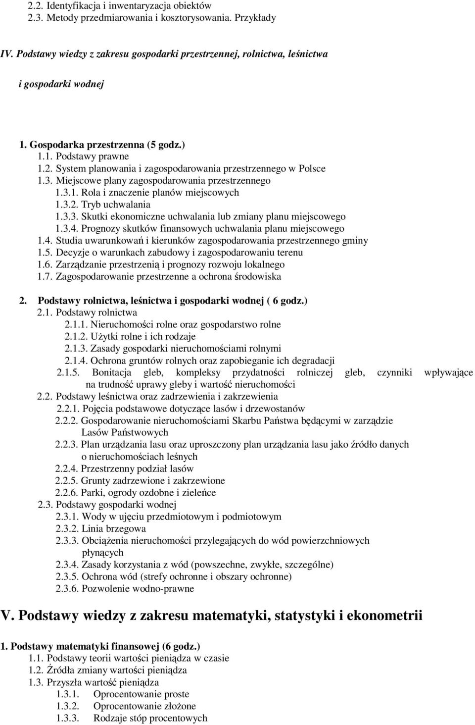 3.2. Tryb uchwalania 1.3.3. Skutki ekonomiczne uchwalania lub zmiany planu miejscowego 1.3.. Prognozy skutków finansowych uchwalania planu miejscowego 1.