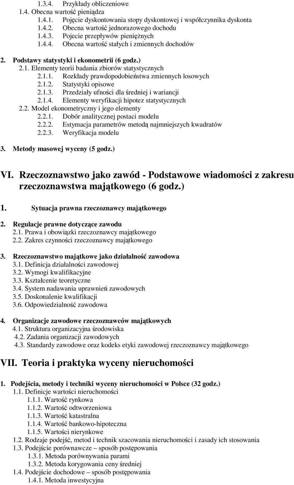 1.2. Statystyki opisowe 2.1.3. Przedziały ufnoci dla redniej i wariancji 2.1.. Elementy weryfikacji hipotez statystycznych 2.2. Model ekonometryczny i jego elementy 2.2.1. Dobór analitycznej postaci modelu 2.