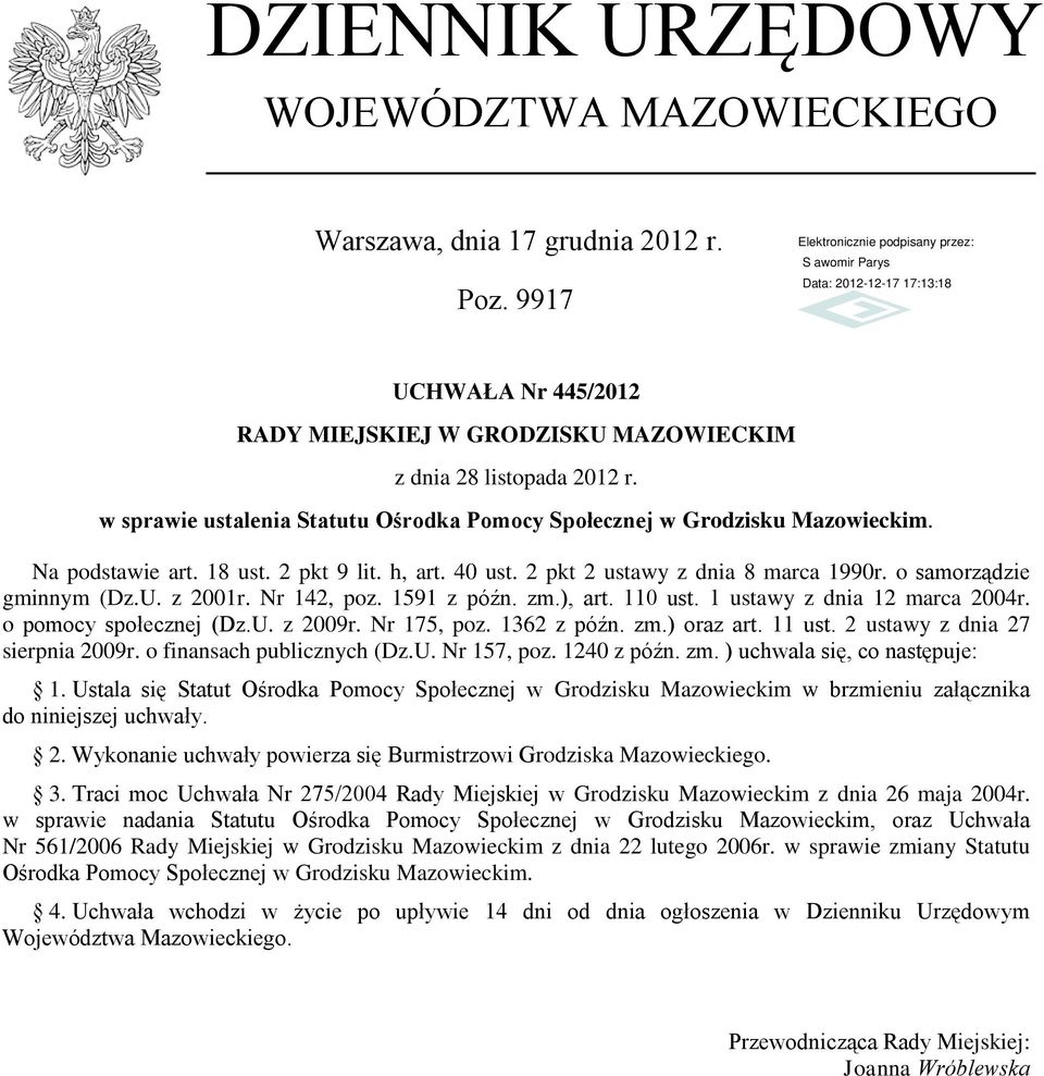 z 2001r. Nr 142, poz. 1591 z późn. zm.), art. 110 ust. 1 ustawy z dnia 12 marca 2004r. o pomocy społecznej (Dz.U. z 2009r. Nr 175, poz. 1362 z późn. zm.) oraz art. 11 ust.