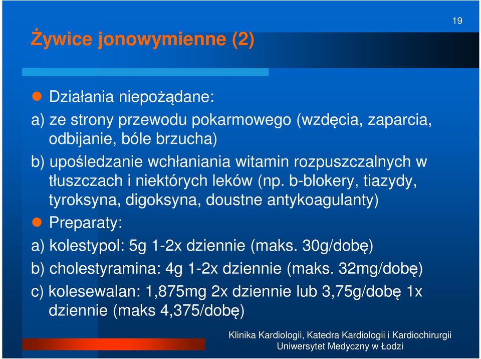 b-blokery, tiazydy, tyroksyna, digoksyna, doustne antykoagulanty) Preparaty: a) kolestypol: 5g 1-2x dziennie (maks.