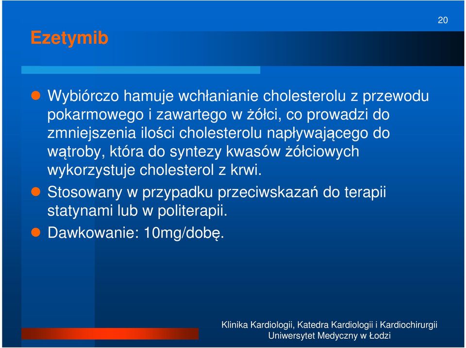 wątroby, która do syntezy kwasów żółciowych wykorzystuje cholesterol z krwi.