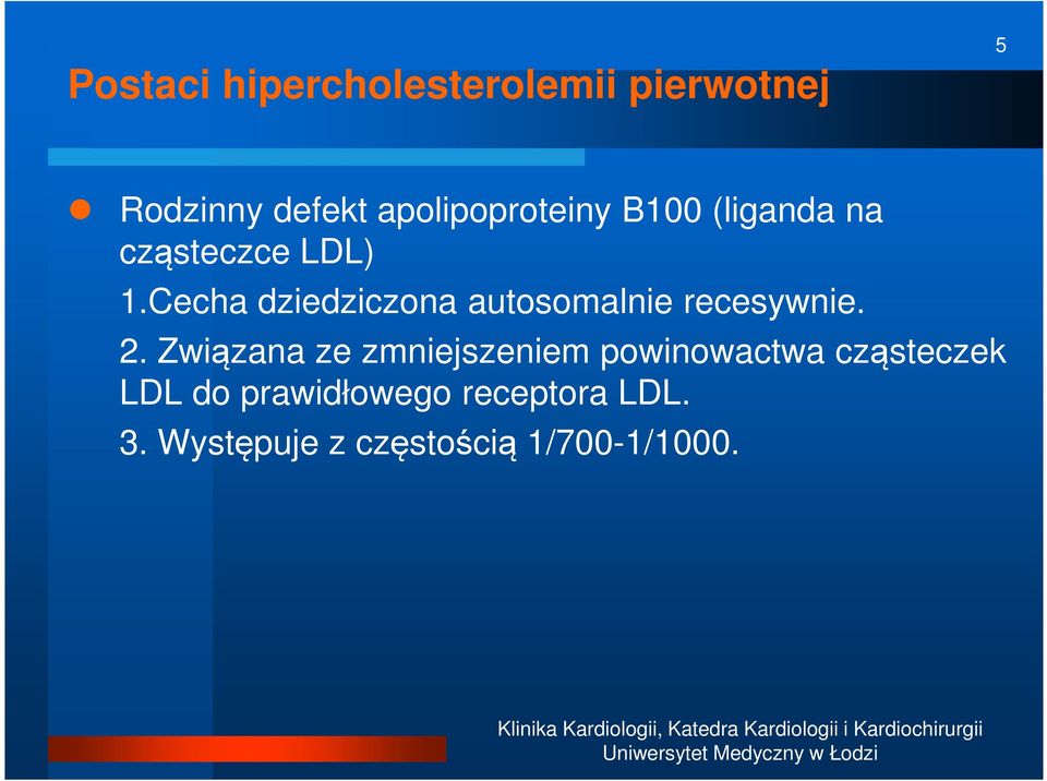 Cecha dziedziczona autosomalnie recesywnie. 2.