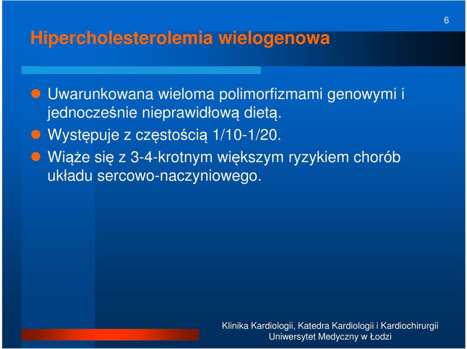 dietą. Występuje z częstością 1/10-1/20.