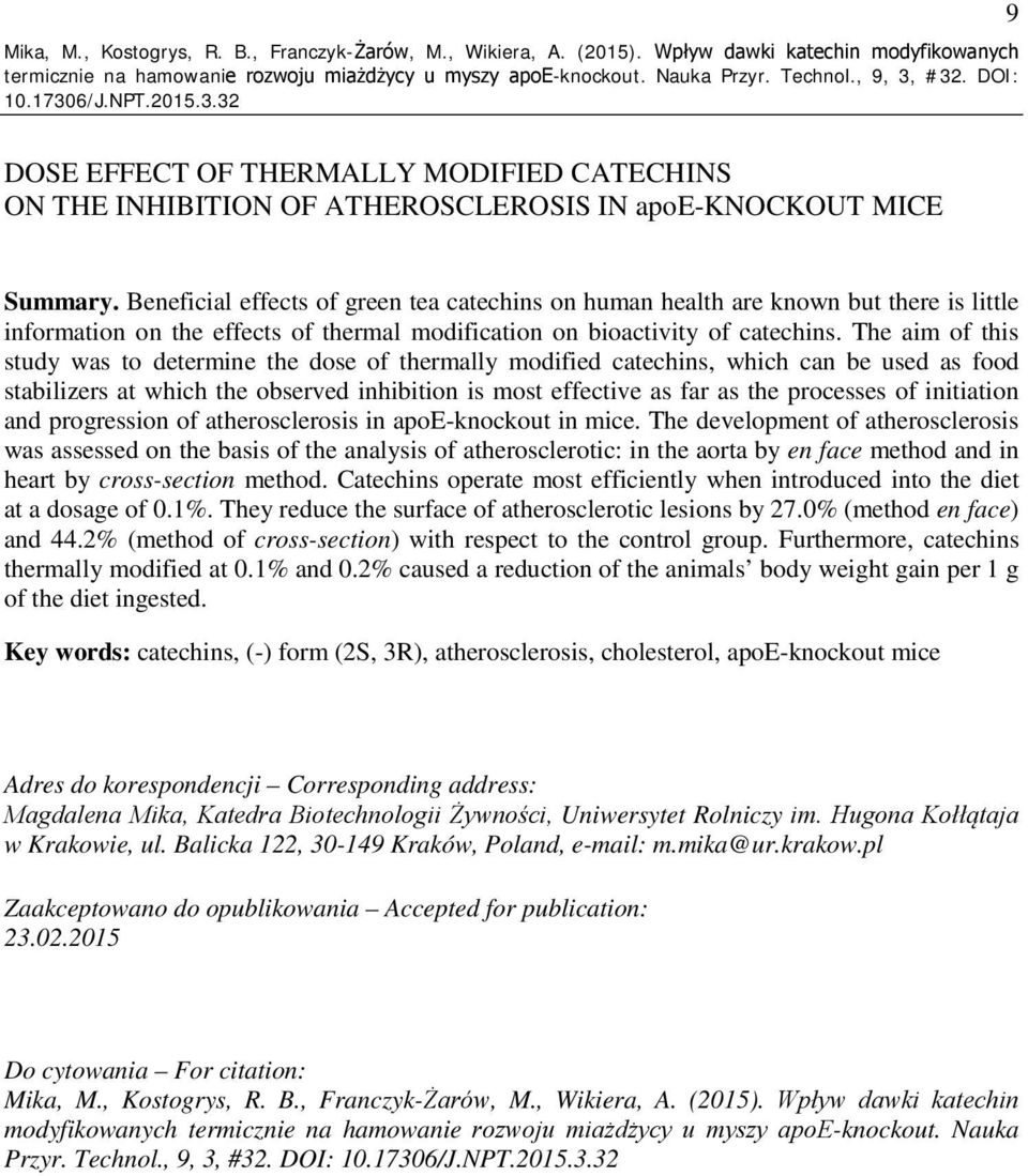 Beneficial effects of green tea catechins on human health are known but there is little information on the effects of thermal modification on bioactivity of catechins.