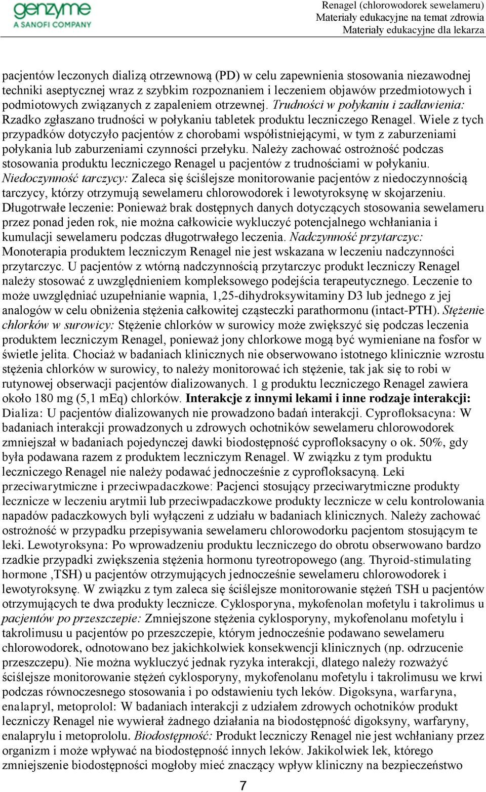 Wiele z tych przypadków dotyczyło pacjentów z chorobami współistniejącymi, w tym z zaburzeniami połykania lub zaburzeniami czynności przełyku.