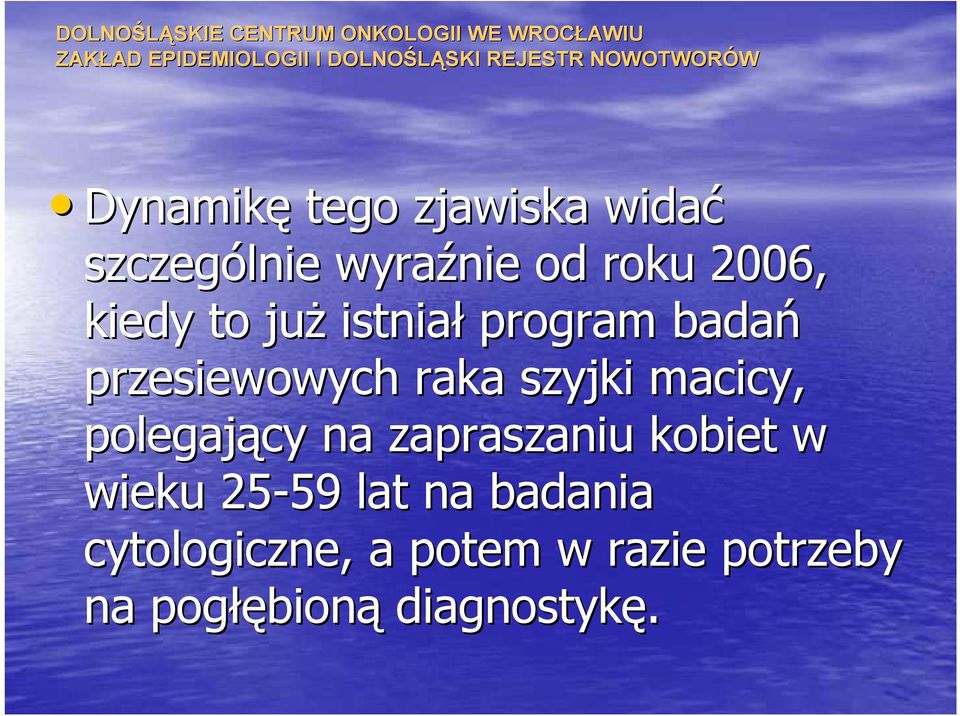 macicy, polegający na zapraszaniu kobiet w wieku 25-59 59 lat na