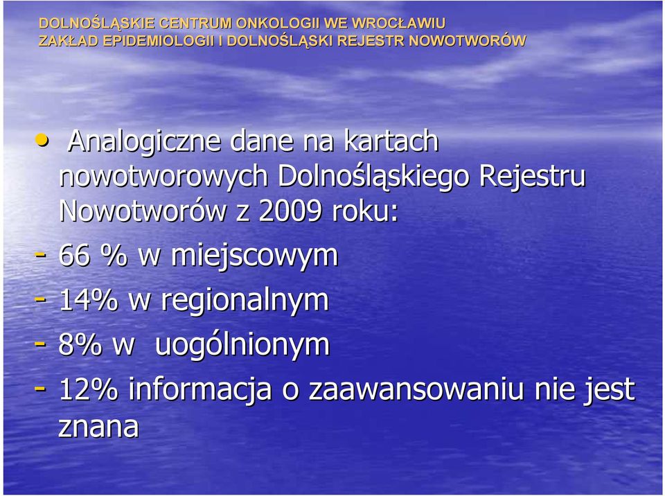 - 66 % w miejscowym - 14% w regionalnym - 8% w