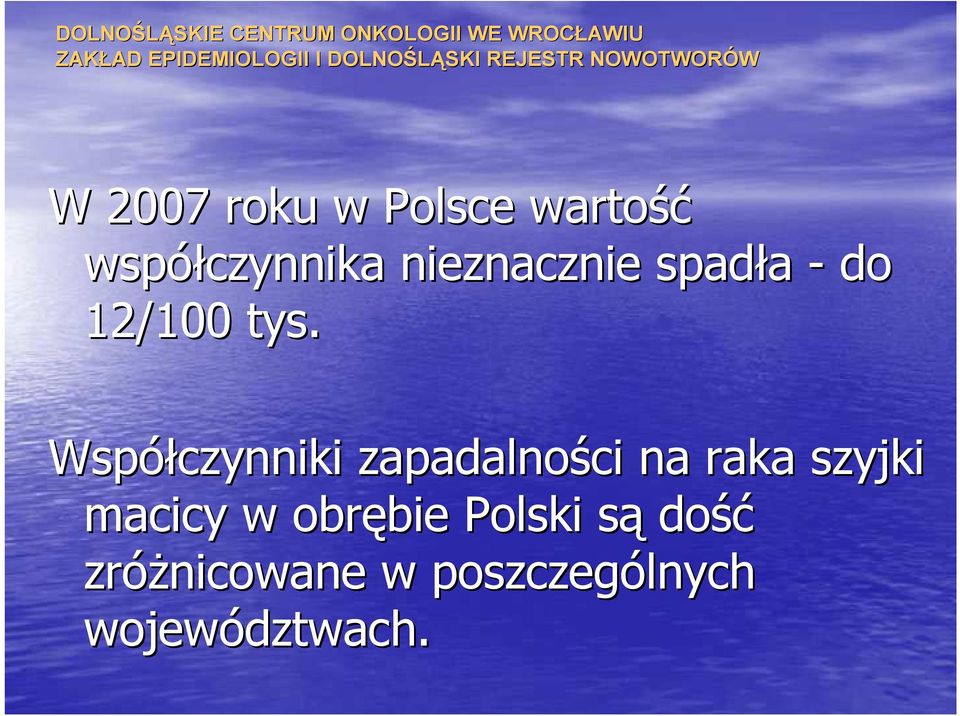 Współczynniki zapadalności na raka szyjki macicy w