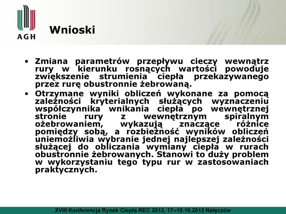 Otrzymane wyniki obliczeń wykonane za pomocą zależności kryterialnych służących wyznaczeniu współczynnika wnikania ciepła po wewnętrznej stronie rury z