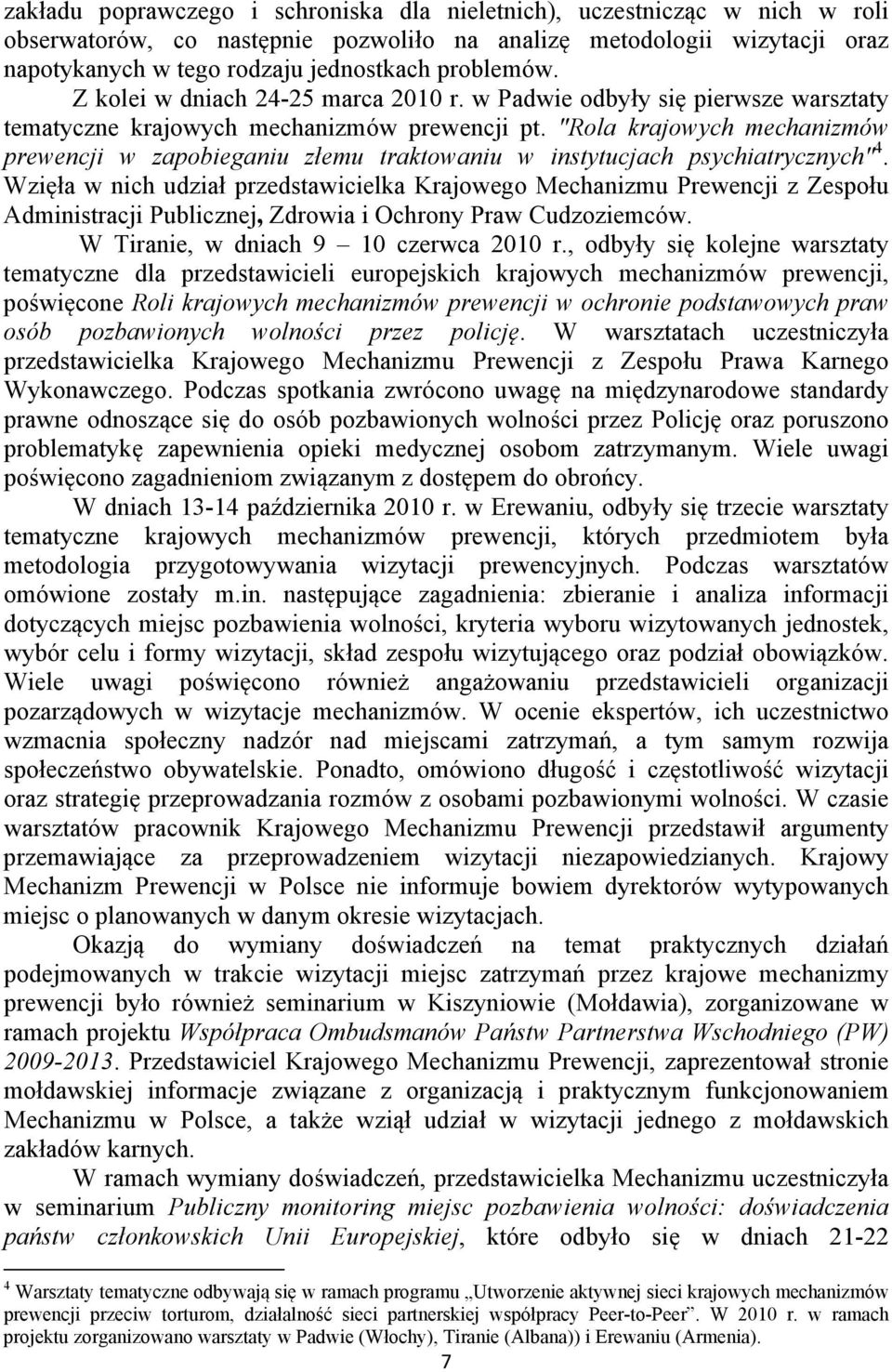 "Rola krajowych mechanizmów prewencji w zapobieganiu złemu traktowaniu w instytucjach psychiatrycznych" 4.