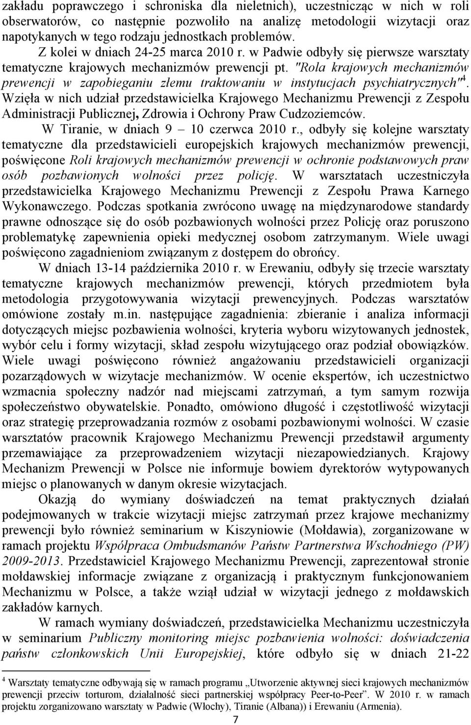 "Rola krajowych mechanizmów prewencji w zapobieganiu złemu traktowaniu w instytucjach psychiatrycznych" 4.