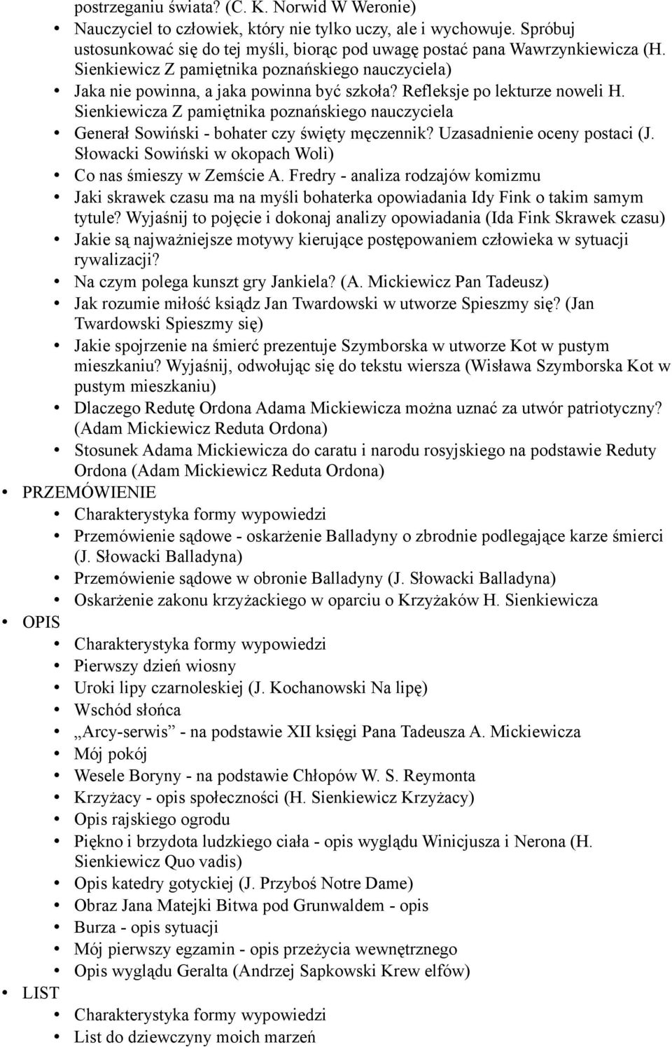 Sienkiewicza Z pamiętnika poznańskiego nauczyciela Generał Sowiński - bohater czy święty męczennik? Uzasadnienie oceny postaci (J. Słowacki Sowiński w okopach Woli) Co nas śmieszy w Zemście A.