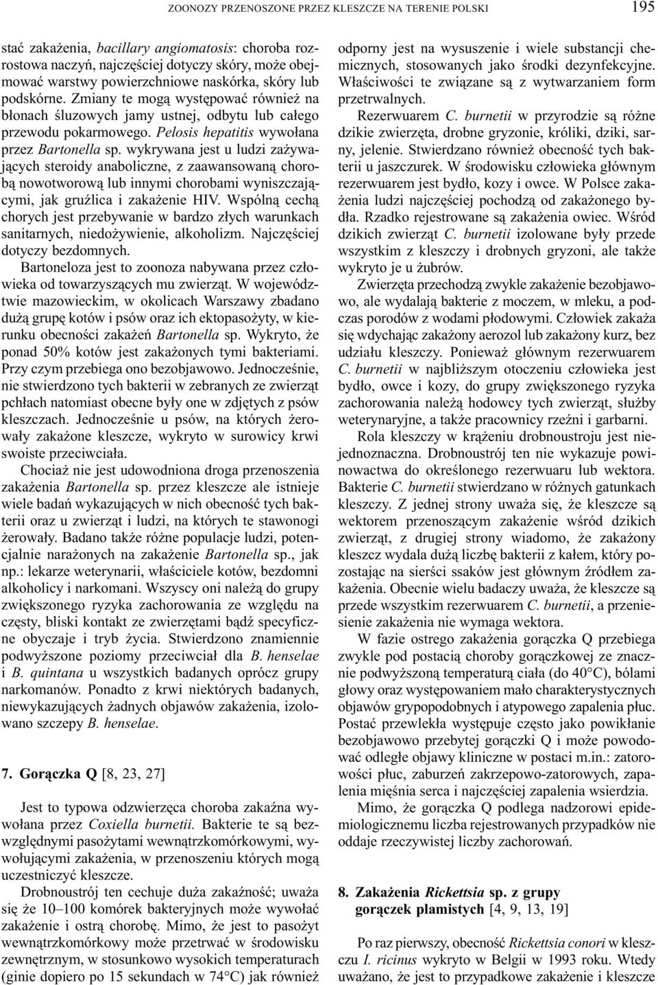 wykrywana jest u ludzi za ywaj¹cych steroidy anaboliczne, z zaawansowan¹ chorob¹ nowotworow¹ lub innymi chorobami wyniszczaj¹cymi, jak gruÿlica i zaka enie HIV.
