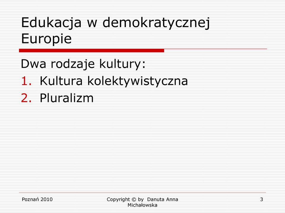 Dwa rodzaje kultury: 1.