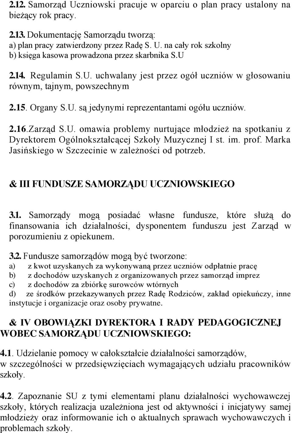 im. prof. Marka Jasińskiego w Szczecinie w zależności od potrzeb. & III FUNDUSZE SAMORZĄDU UCZNIOWSKIEGO 3.1.