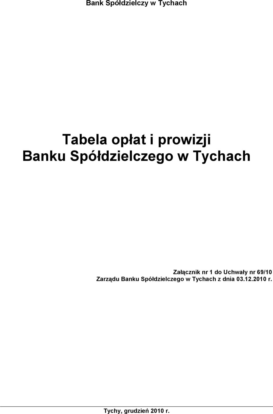 nr 1 do Uchwały nr 69/10 Zarządu Banku