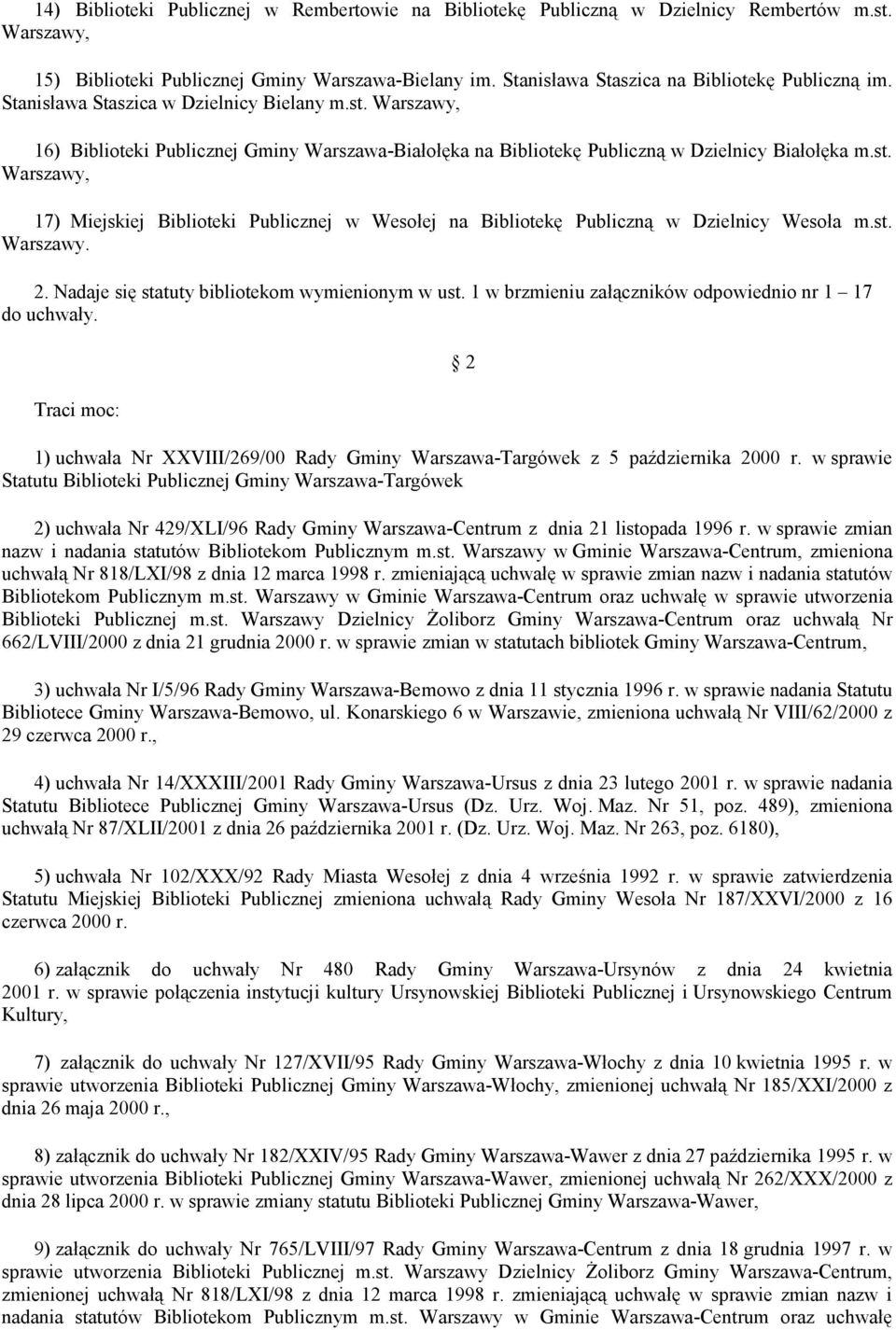 st. Warszawy. 2. Nadaje się statuty bibliotekom wymienionym w ust. 1 w brzmieniu załączników odpowiednio nr 1 17 do uchwały.