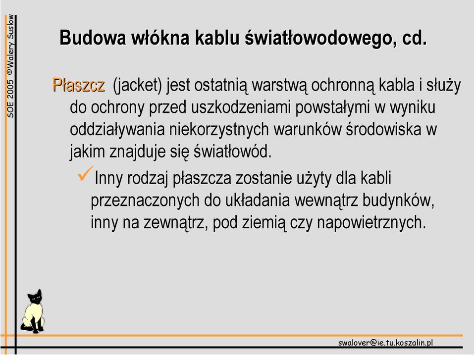 powstałymi w wyniku oddziaływania niekorzystnych warunków środowiska w jakim znajduje się