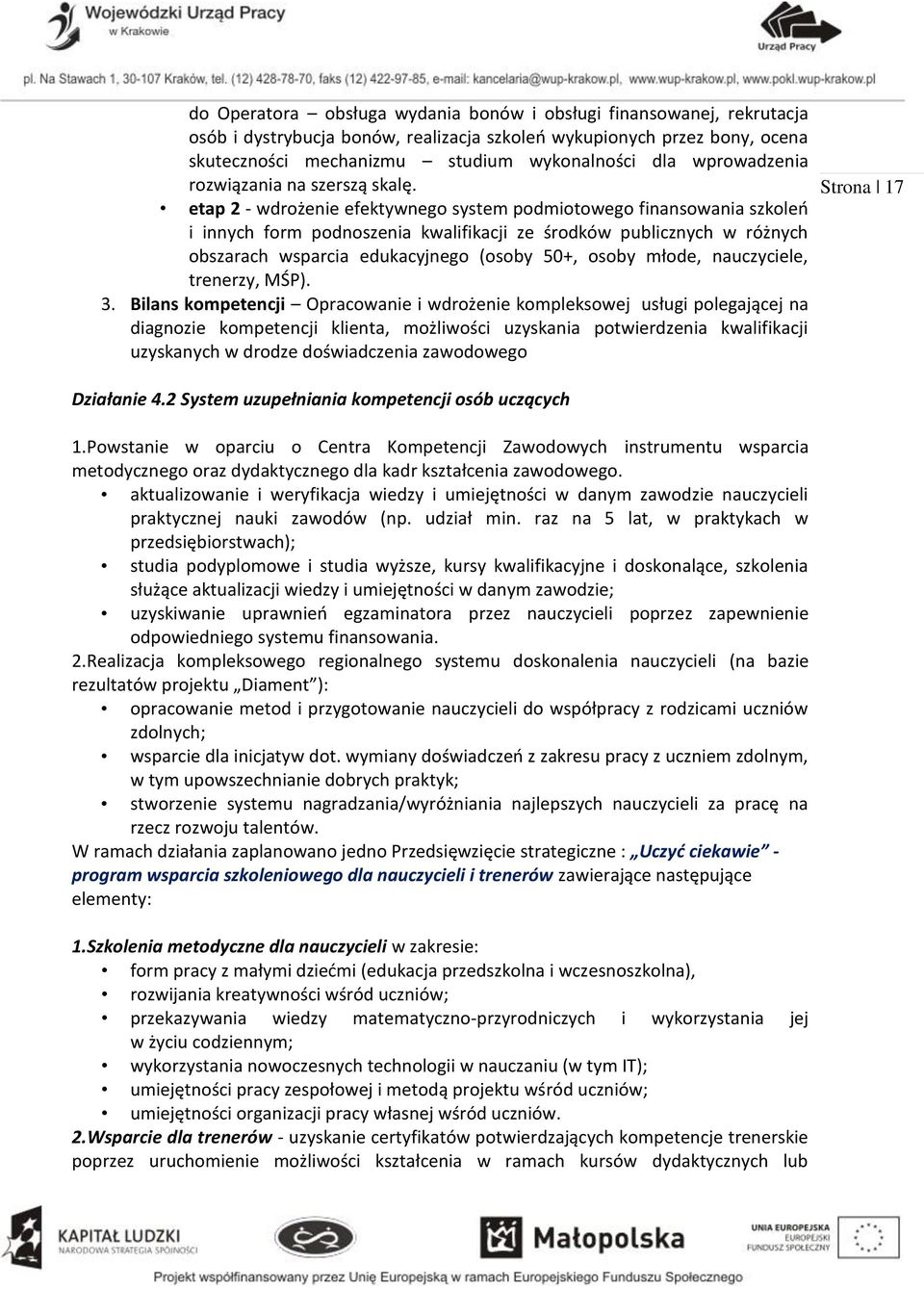 etap 2 - wdrożenie efektywnego system podmiotowego finansowania szkoleń i innych form podnoszenia kwalifikacji ze środków publicznych w różnych obszarach wsparcia edukacyjnego (osoby 50+, osoby