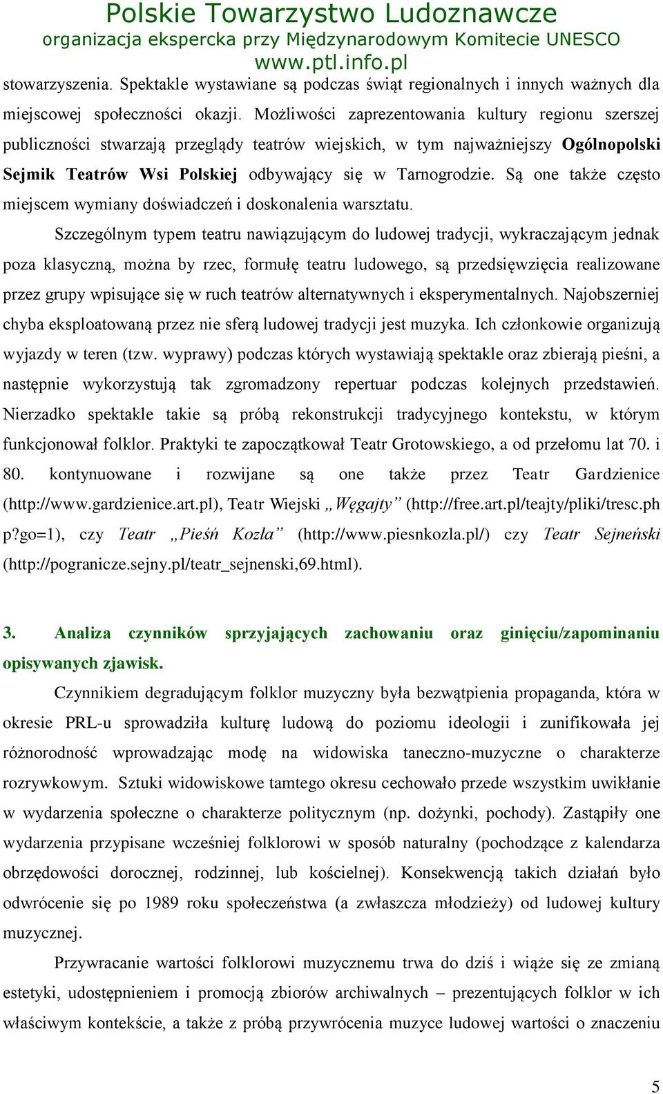 Są one także często miejscem wymiany doświadczeń i doskonalenia warsztatu.