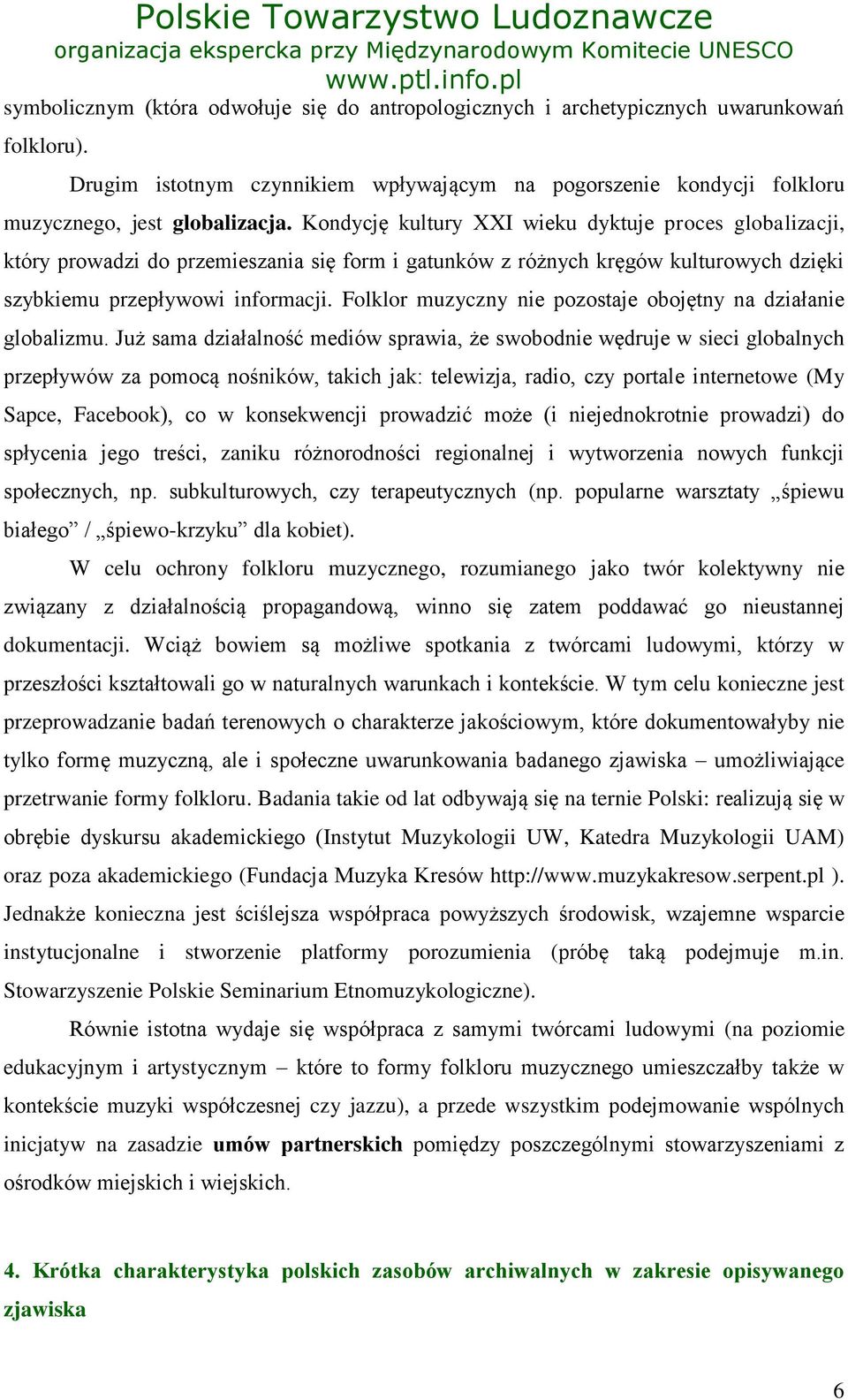 Folklor muzyczny nie pozostaje obojętny na działanie globalizmu.