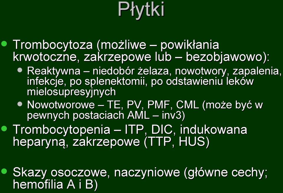mielosupresyjnych Nowotworowe TE, PV, PMF, CML (może być w pewnych postaciach AML inv3)