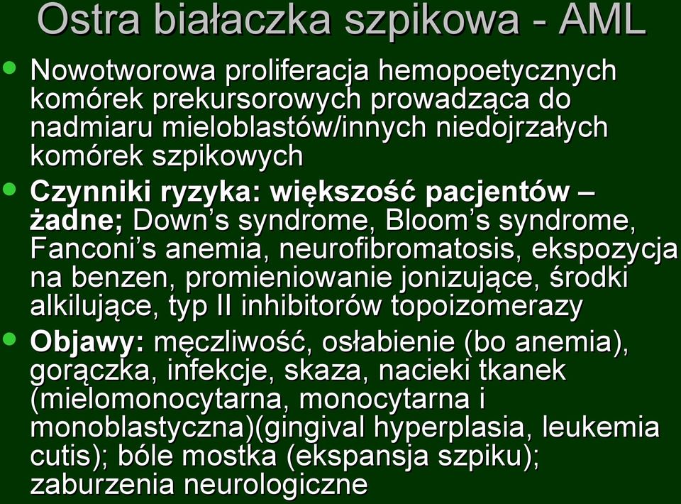 promieniowanie jonizujące, środki alkilujące, typ II inhibitorów topoizomerazy Objawy: męczliwość, osłabienie (bo anemia), gorączka, infekcje, skaza,