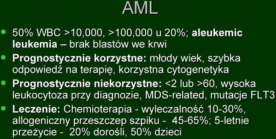 lub >60, > wysoka leukocytoza przy diagnozie, MDS-related, mutacje FLT3 Leczenie: Chemioterapia -