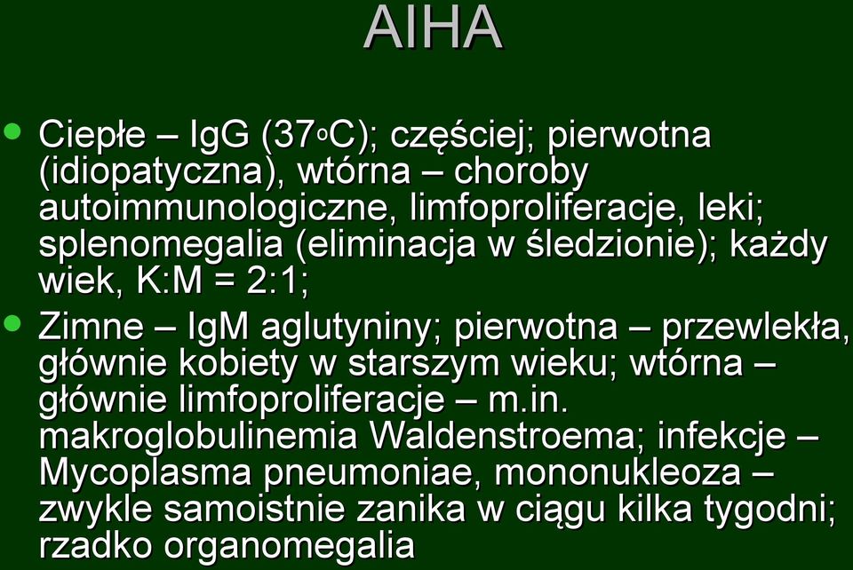 pierwotna przewlekła, głównie kobiety w starszym wieku; wtórna głównie limfoproliferacje m.in.