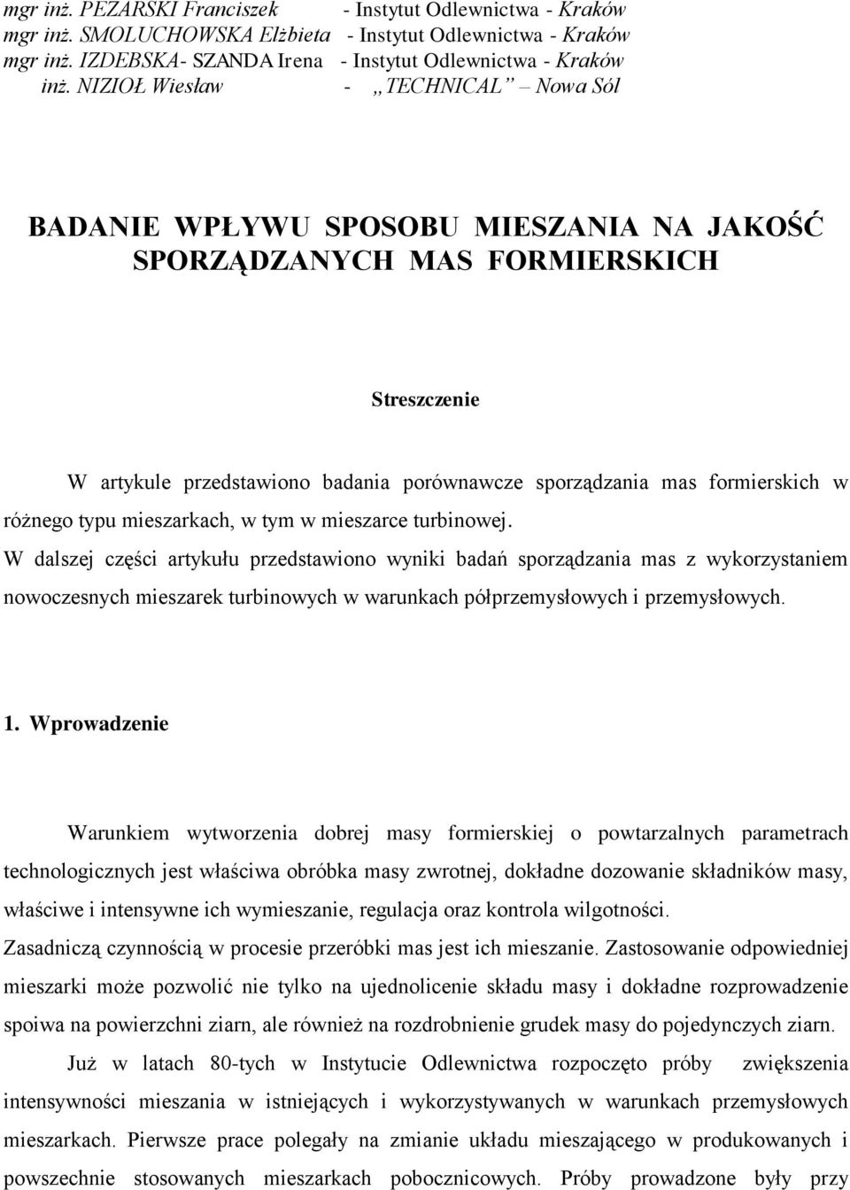 różnego typu mieszarkach, w tym w mieszarce turbinowej.