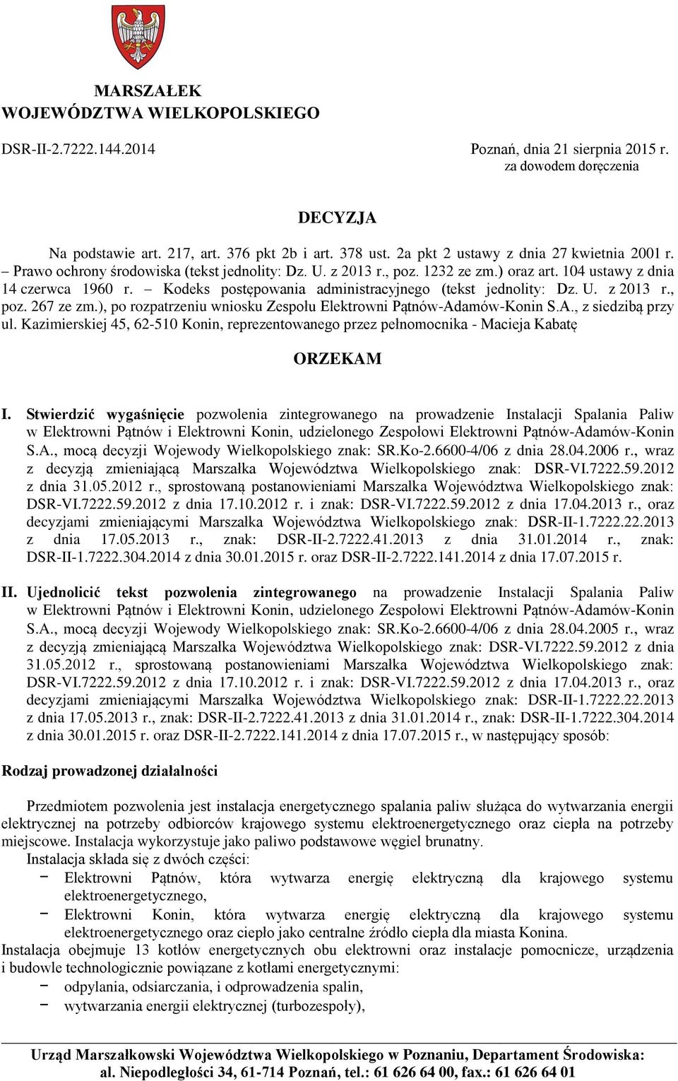 Kodeks postępowania administracyjnego (tekst jednolity: Dz. U. z 2013 r., poz. 267 ze zm.), po rozpatrzeniu wniosku Zespołu Elektrowni Pątnów-Adamów-Konin S.A., z siedzibą przy ul.